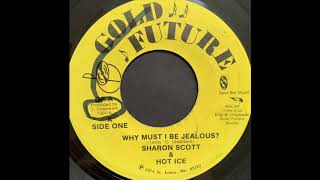 Video thumbnail of "Sharon Scott & Hot Ice -  Why Must I Be Jealous (Gold Future)"