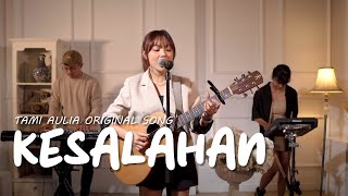 KESALAHAN - TAMI AULIA (ORIGINAL MUSIC)