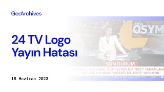 24 Tv Logo Yayın Hatası 18 Haziran 2023 Pazar