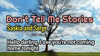 Don't Tell Me Stories - Saskia and Serge lyrics