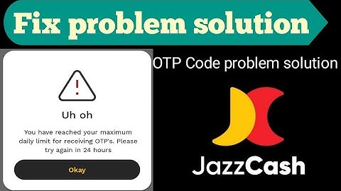 Jazzcash You have reached your maximum daily limit for receiving OTP