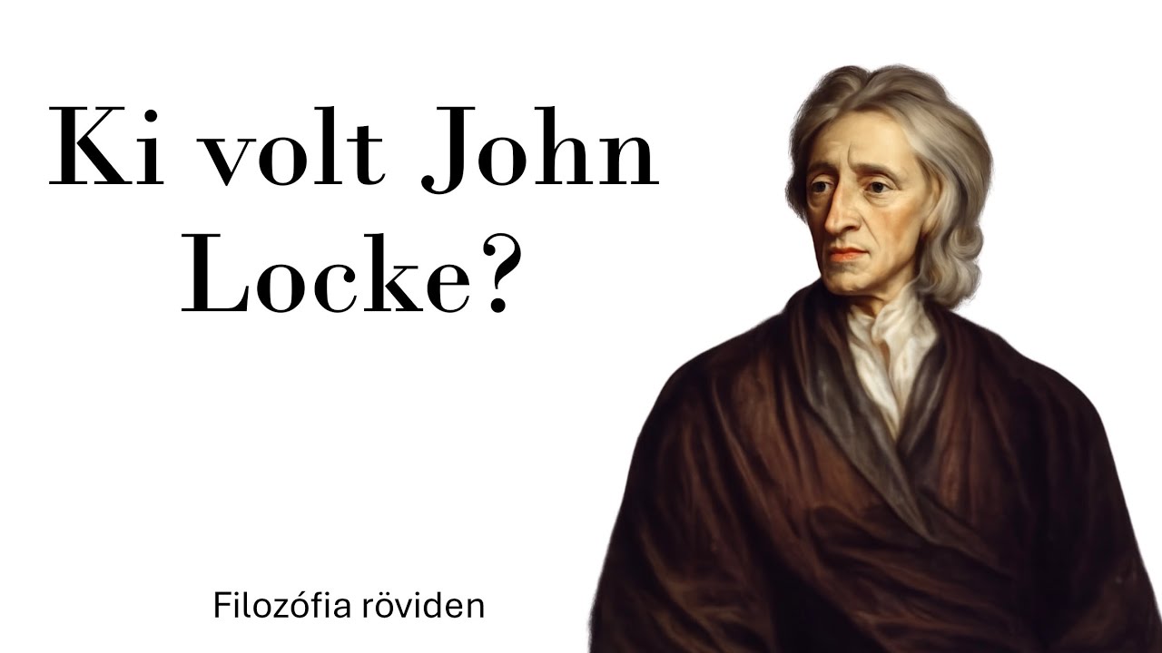 Ki volt John Locke? | Filozófia röviden