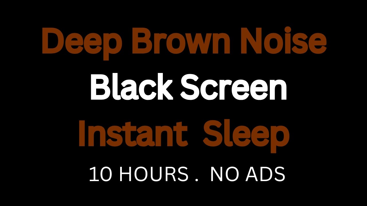 10 Hours Brown Noise Black Screen | Deep Brown Noise for Deep Sleep ...