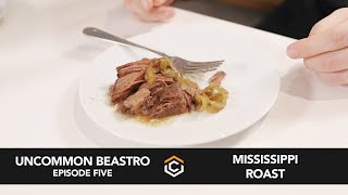 How to Make Mississippi Roast :: Episode 5 :: Uncommon Beastro