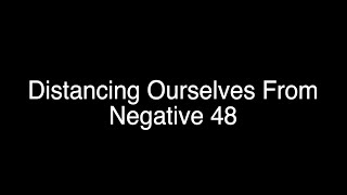 Distancing Ourselves From Negative 48
