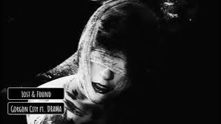Gorgon City ft. DRAMA - Lost & Found
