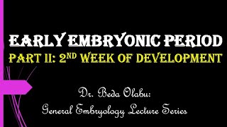 IMPLANTATION & THE 2ND WEEK OF HUMAN EMBRYONIC DEVELOPMENT