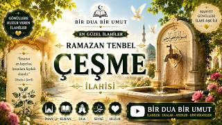 İlahi - Çeşme / Ramazan Tenbel / En Güzel İlahiler / İlahi Dinle / Bir Dua Bir Umut