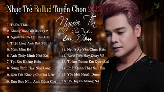 NGƯỜI TA CÓ THƯƠNG EM ĐÂU | NHẠC TRẺ TUYỂN CHỌN MỚI 2023 | NHỮNG BẢN BALLAD HAY NHẤT 2023 #tonggiavy