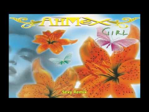 Ahmex — Ahmex - Girl(Sexy Remix)