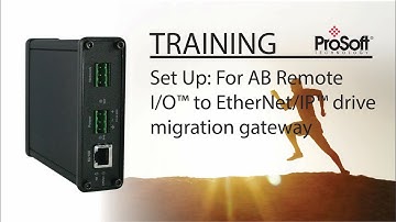 Set Up: For AB Remote I/O™ to EtherNet/IP™ drive migration gateway