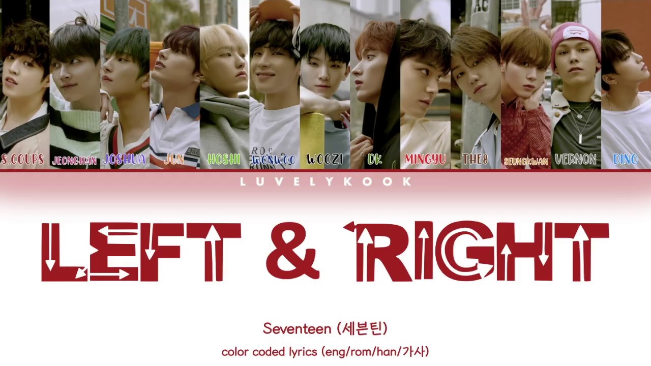Seventeen (세븐틴) - Left & Right (Color Coded Lyrics Eng/Rom/Han/가사 ...