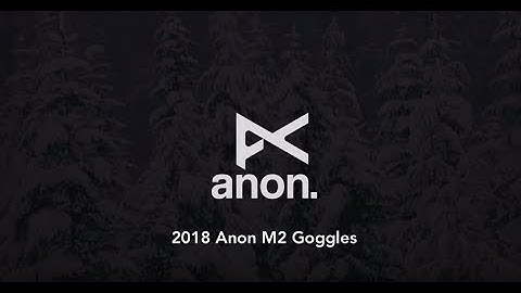 2018 Anon M2 Goggles - Review - TheHouse.com