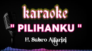 Karaoke PILIHANKU _ H SUBRO ALFARIZI, bikin adem hati