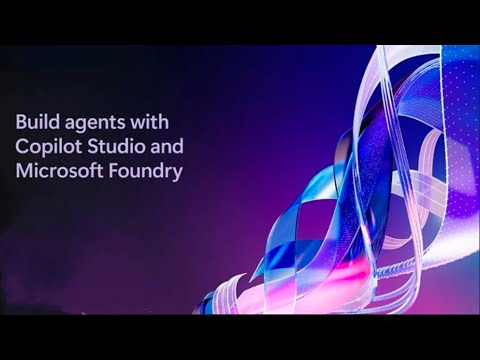 Building agents with Copilot Studio and Microsoft Foundry - YouTube