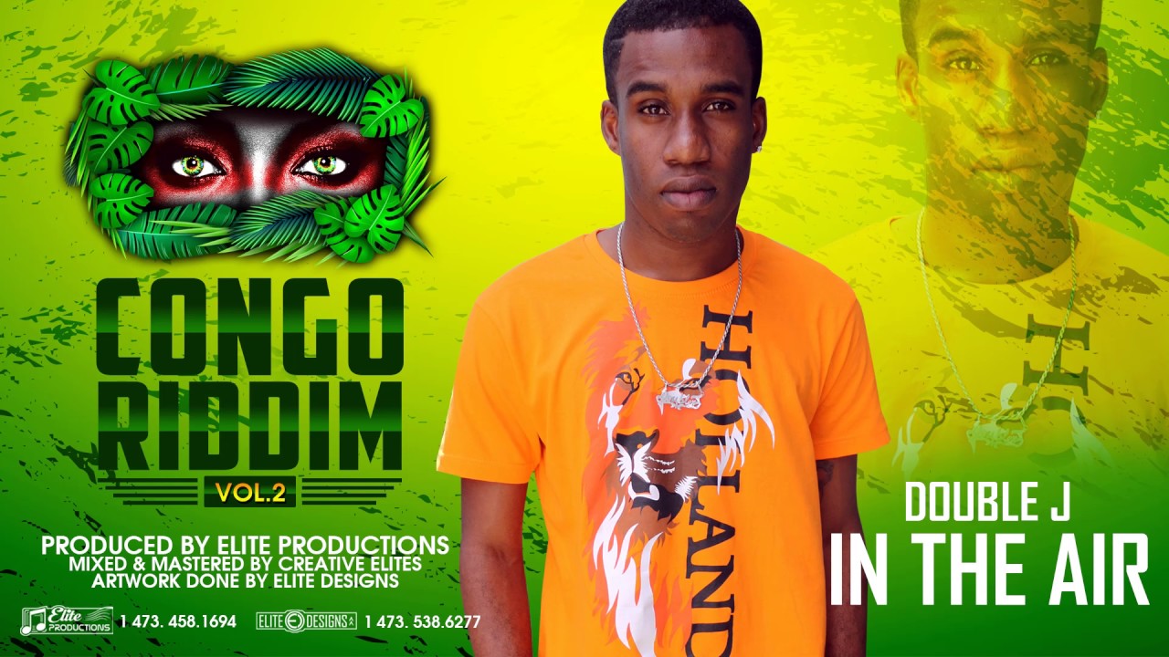 NEW MUSIC Double J In The Air Congo Riddim Vol 2 Grenada Soca