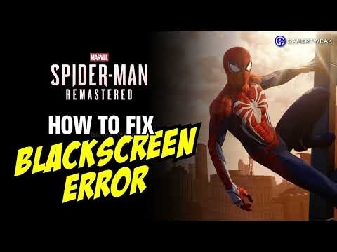 Marvel's Spiderman PC - How to Solve/Fix Blackscreen issues