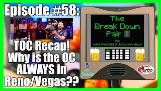 The Break Down Pair #58: TOC Recap!  Why are the Open Champs ALWAYS in Reno or Las Vegas??