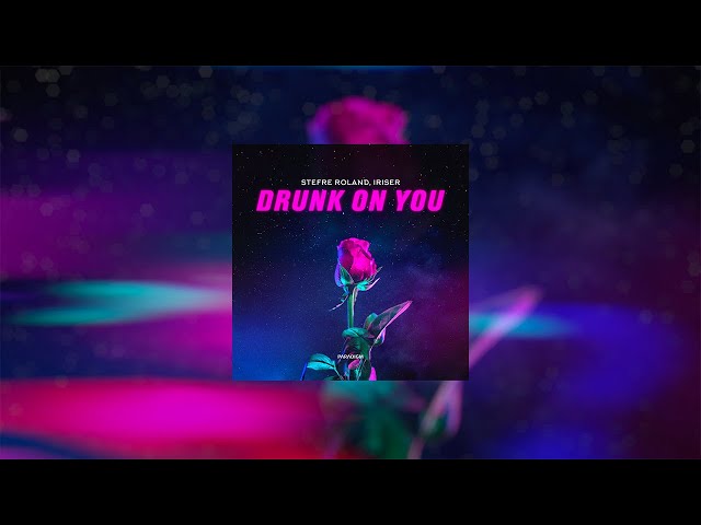 Stefre Roland, Iriser – Drunk on You (Official Music Video, 2023) class=
