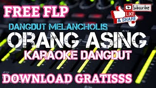 ORANG ASING (FREE FLP)-DANGDUT KARAOKE FL STUDIO