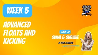 Week 5: Advanced Floats and Kicking - Learn to Swim and Survive