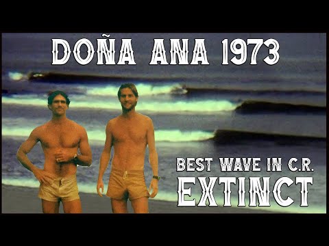 DOÑA ANA 1973 🔥 THE BEST WAVE IN COSTA RICA 😲 EXTINCT & UNSEEN     😲 DONA ANA SURF TRIP