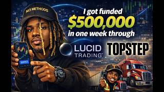 I GOT FUNDED $500,000 IN ONE WEEK | Lucid Trading & Topstep Journey