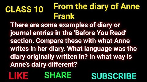 There are some examples of diary or diary or journal entries in the... From the dairy of anne frank