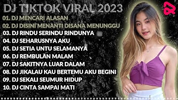 10 LAGU REMIX VIRAL TIKTOK 2023 - DJ MENCARI ALASAN X SUNGGUH KU MERASA RESAH SOUND FYP