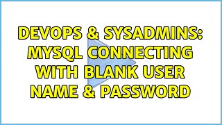 Celebrity DevOps & SysAdmins: MySQL Connecting with Blank User Name & Password Profile