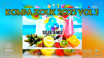 MIX KOMPA ZOUK 2023 VOL3🎂🥂🎁💕By SELEKTA MIX