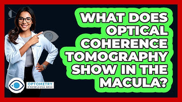 What Does Optical Coherence Tomography Show in the Macula?