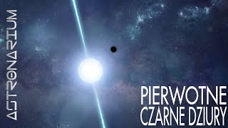 Pierwotne czarne dziury - Astronarium 157