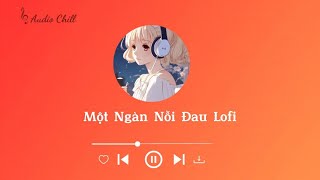 Một Ngàn Nỗi Đau Lofi – Văn Mai Hương x Freak D ︱1Hour ︱Lofi chill - Tâm trạng