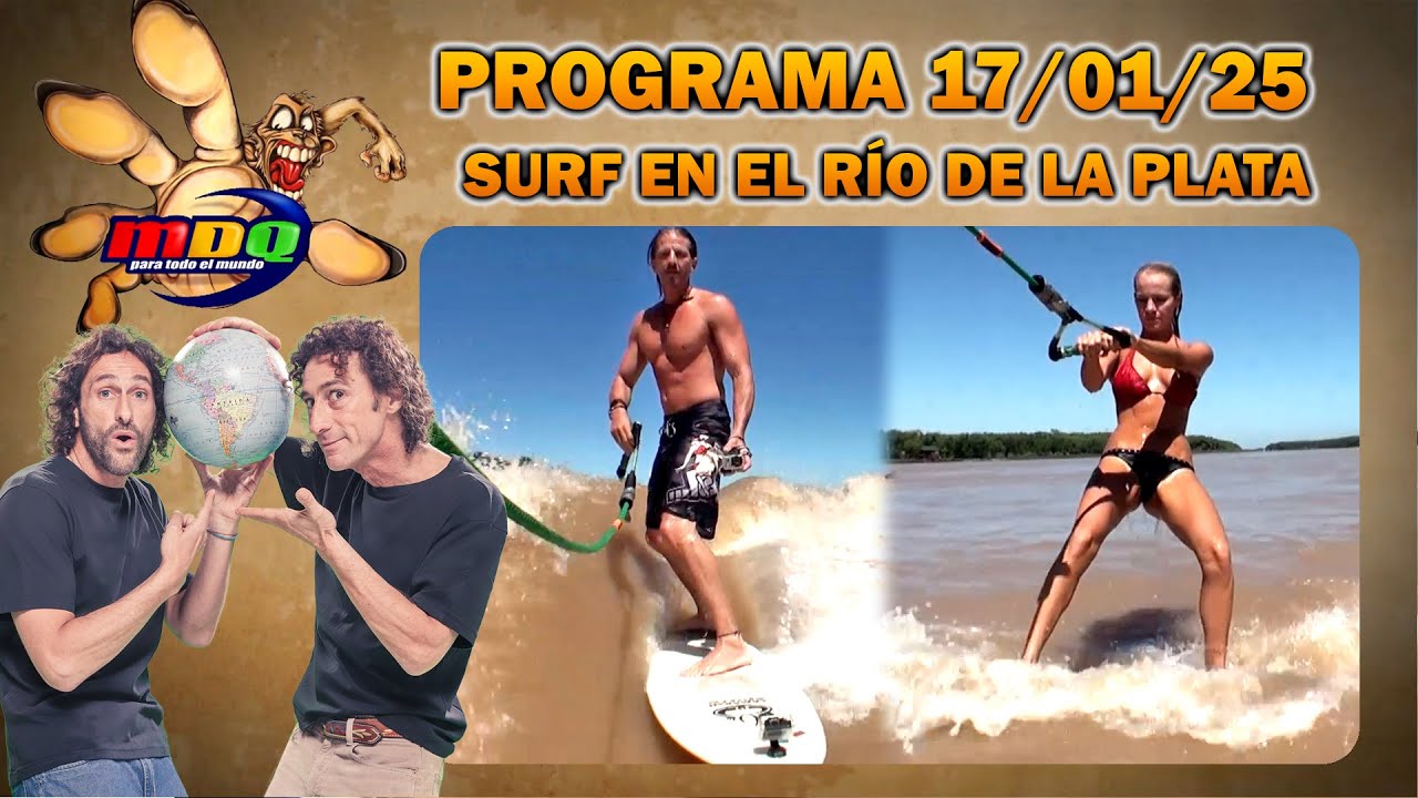 MDQ PARA TODO EL MUNDO - PROGRAMA 17/01/2025 - SURF EN EL RÍO DE LA PLATA CON FACUNDO ARANA