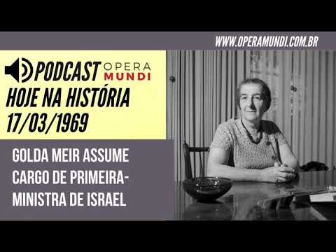 Hoje na História: Golda Meir assume cargo de primeira-ministra de Israel (17/03/1969)