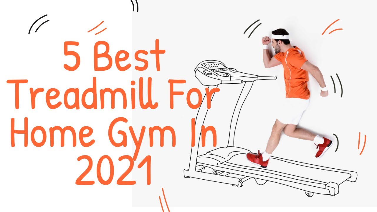 5 Best Treadmill For Home Gym In 2021 - Handpicked by Experts