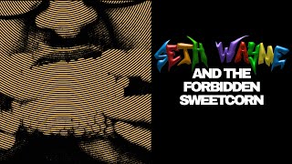 Seth Wayne and the Forbidden Sweetcorn (Official Short)