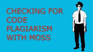 Checking for student source code plagiarism with MOSS.