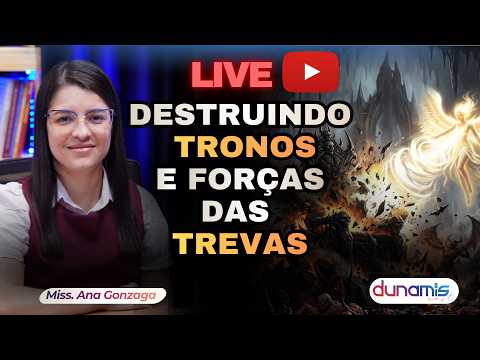 Como DESTRUIR as forças de tronos das TREVAS! Miss. Ana Gonzaga