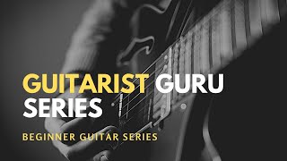 Guitarist Guru: The Beginner Guide to Playing Guitar
