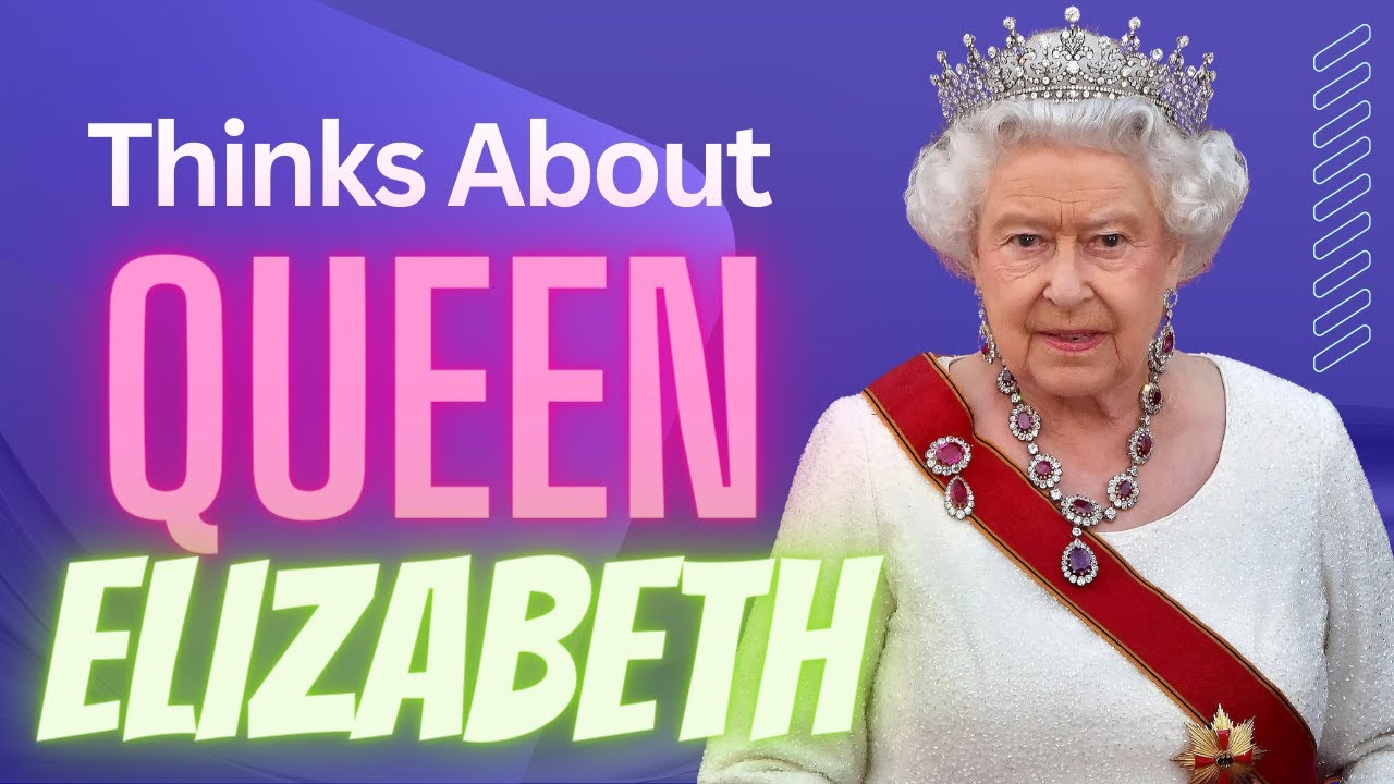 Queen Elizabeth  Things I did not know. (Queen for ever 💖)