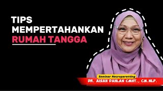 TIPS MEMPERTAHANKAN RUMAH TANGGA - Seminar Neuroparenting dr. Aisah Dahlan, CMHt.