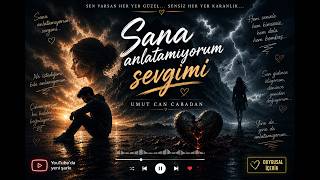 UMUT CAN C. - SANA ANLATAMIYORUM SEVGİMİ 🎵