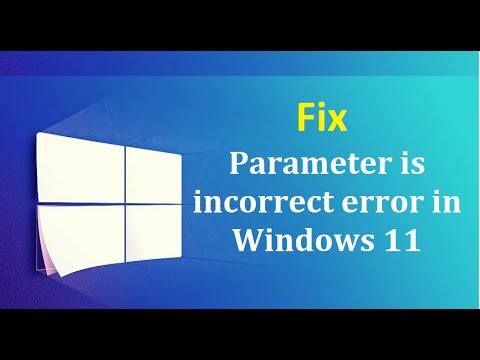 Fix the Parameter is incorrect error in Windows 11