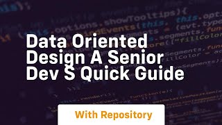 Data oriented design a senior dev s quick guide