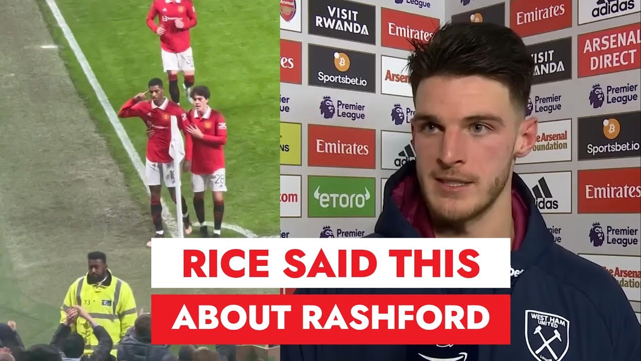 Declan Rice Rashford Declan Rice perfectly describes Marcus Rashford's form at Man United ...