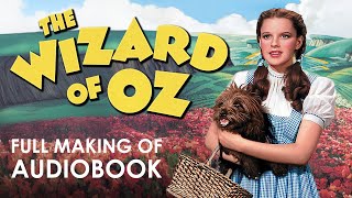 The Wizard Of Oz | Full Making Of Audiobook | 75th Anniversary Companion | Behind The Scenes