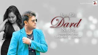 Itna Bhi Dard Na De | Music Sarbarish | New Bollywood Audio Hindi Gane Songs Mp3 Free Download