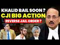 STOP! CAN'T KEEP JAILED...KHALID TO GET BAIL SOON....CJI-SC BIG ACTION? #supremecourtofindia